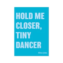 Tiny Dancer (Aqua Blue) Song Lyric Print - Unframed -Beach House Art 8fe284b0 c823 4a01 be7e a4cb52f6b66e