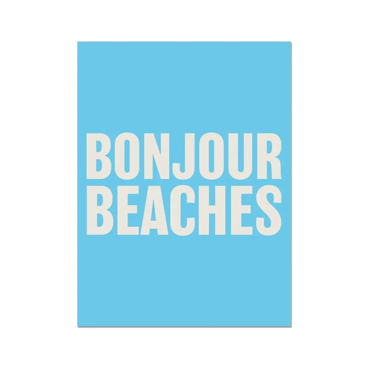 Bonjour Beaches (Azure Blue) Typography Art Print - Unframed Bonjour Beaches (Azure Blue) Typography Art Print - Unframed -Beach House Art Bonjour Beaches Azure Blue Unframed Wall Art Beach House Art 1650731673