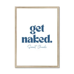 Get Naked Sweet Cheeks (White) Fun Bathroom Word Art Print - Framed -Beach House Art Get Naked Sweet Cheeks White Bathroom Word Art Print Framed Print Fine art Beach House Art 1674124493