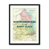 Northumberland Is My Happy Place Quote On Map Print Of Northumberland | Map Art - Framed