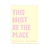 This Must Be The Place (Yellow) Song Lyric Print - Unframed